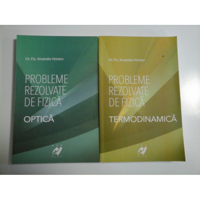PROBLEMELE REZOLVATE DE FIZICA OPTICA / TERMODINAMICA - DR. FIZ. ANATOLIE HRISTEV PROBLEMELE REZOLVATE DE FIZICA OPTICA / TERMODINAMICA - DR. FIZ. ANATOLIE HRISTEV